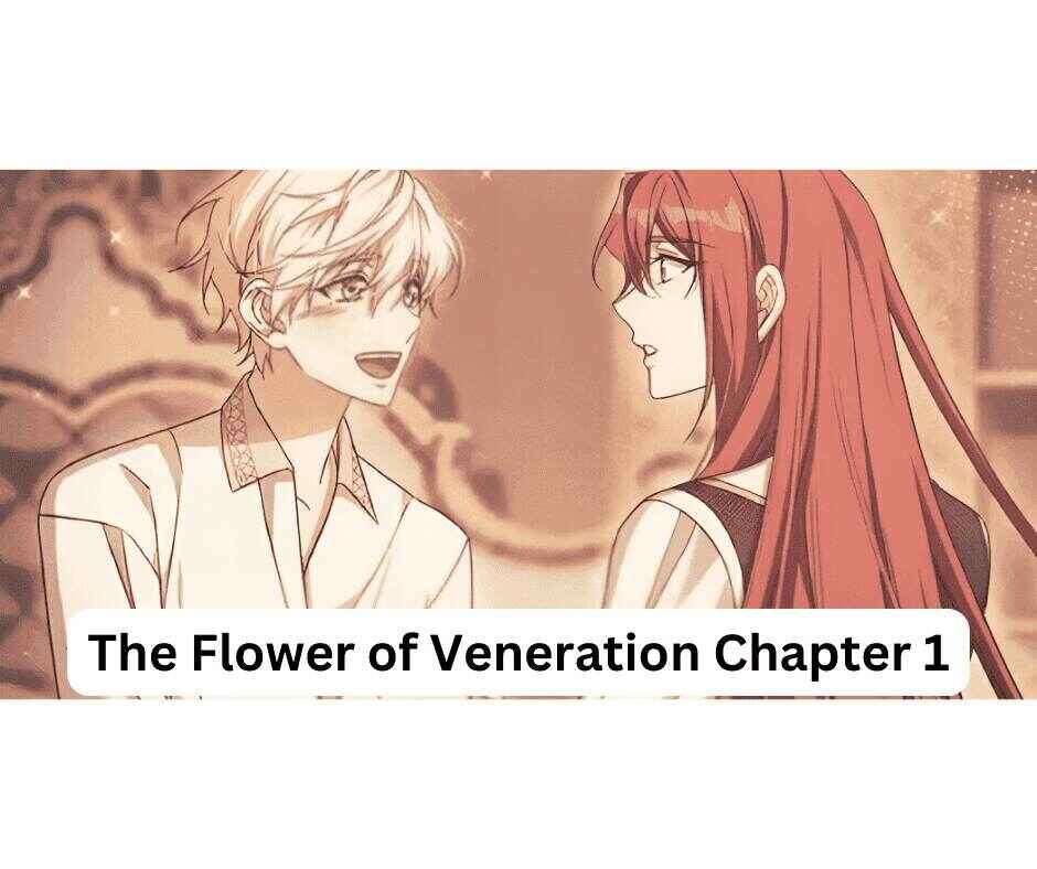 The Flower of Veneration Chapter 1